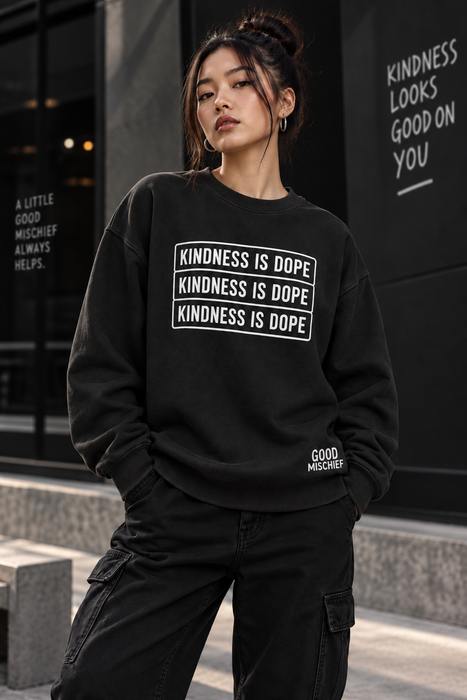 Kindness Is Dope Sweatshirt — Positive Message Crewneck