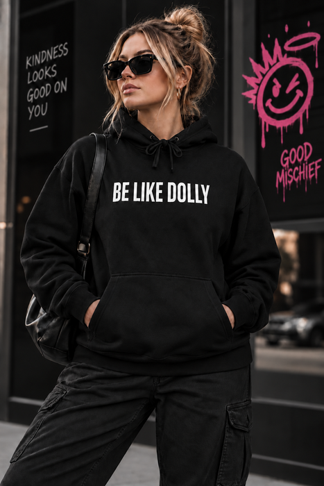 Be Like Dolly Hoodie — Inspirational Dolly Parton Quote Pullover