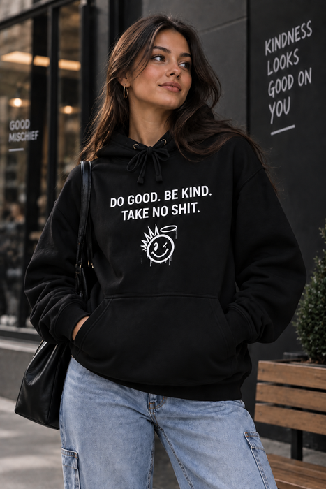Do Good Be Kind Hoodie – 'Do Good. Be Kind. Take No Shit.' Graphic Pullover