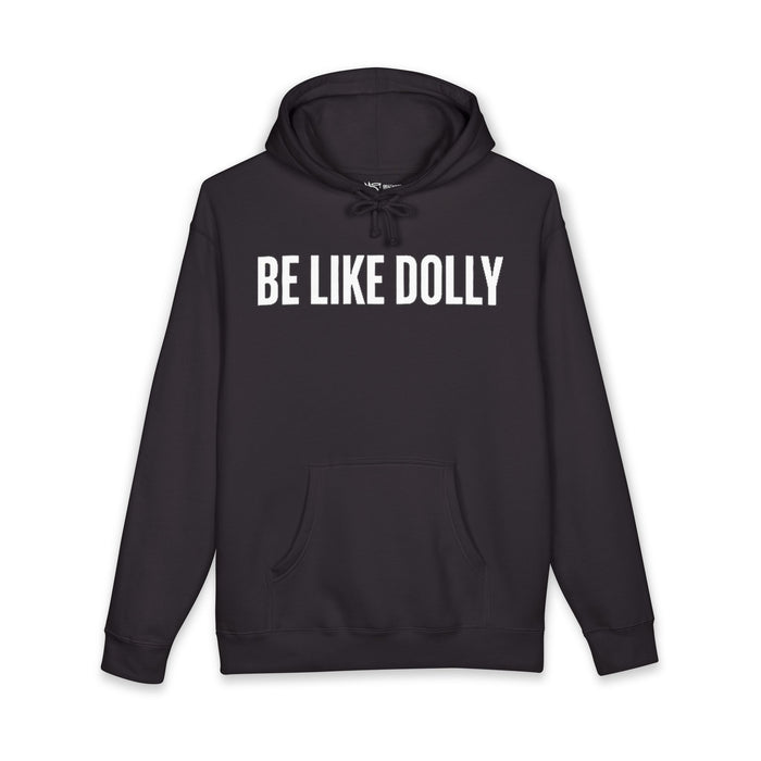 Be Like Dolly Hoodie — Inspirational Dolly Parton Quote Pullover