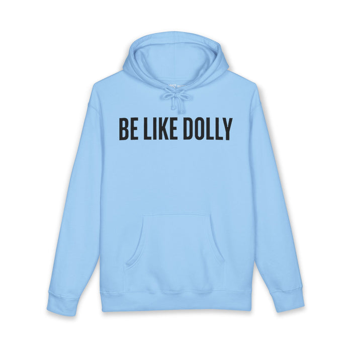 Be Like Dolly Hoodie — Inspirational Graphic Pullover